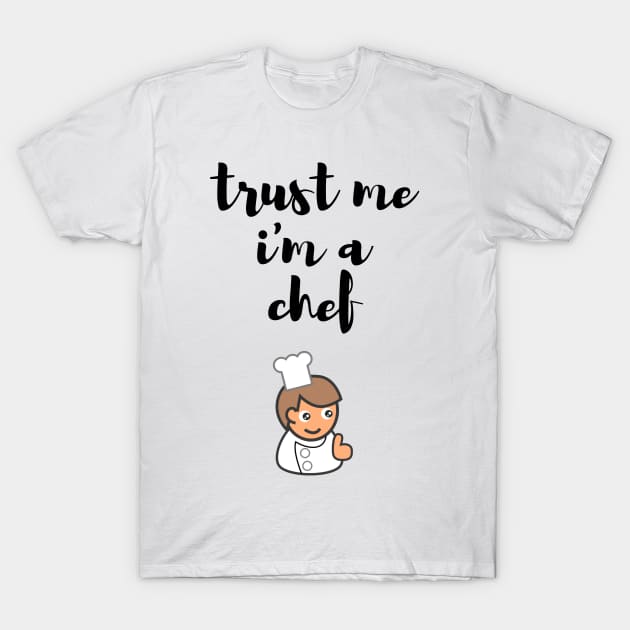 COOK CHEF  humor gift 2020 : trust me i'am a chef T-Shirt by flooky